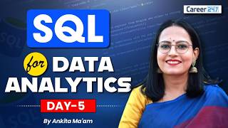 Learn SQL for Data Analytics Class 5 | Beginner to Advanced SQL Course 2026 | Career247 Wealth