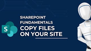 Copy Files on your Site | Microsoft SharePoint Fundamentals