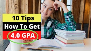 10 Tips How to Get 4.0 GPA in College | How to Get A's Update