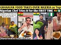 GHANAIAN FOOD TAKES OVER NIGERIA as Top Nigerian Chef Tries It for the FIRST TIME 🇬🇭🇳🇬#ghana 