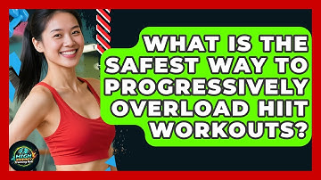 What Is The Safest Way To Progressively Overload HIIT Workouts? - High Energy Training Hub