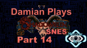 Shadowrun SNES Playthrough - Part 14 | Mediocre at Best | Shadowcasters Network