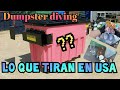 Dumpster diving/ Lo Que Tiran en USA