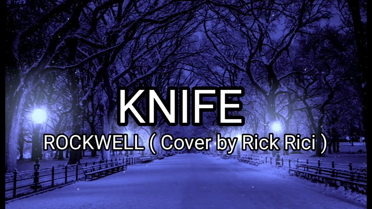 ROCKWELL KNIFE ( COVER BY RICK RICI ) LYRICS YouTube