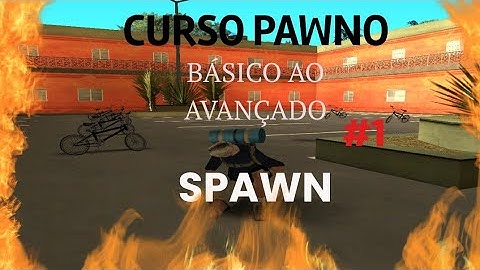 CURSO PAWNO _ DO BÁSICO AO AVANÇADO - SPAWN #1