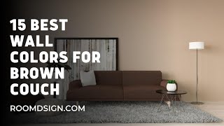 15 Best Wall Colors for Brown Couch