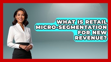 What Is Retail Micro-segmentation For New Revenue? - Retail Employee Playbook