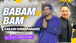 Babam bam Paradox & Kailash kher Remix DJ T N Y production | Shiv ratri special |