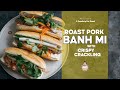 Roast Pork Bánh Mì plus The Secret to Perfect Pork Crackling | Roadtrip for Good