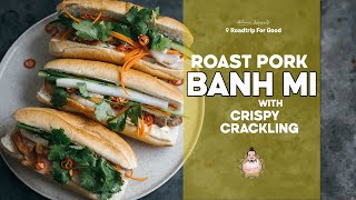 Roast Pork Bánh Mì plus The Secret to Perfect Pork Crackling | Roadtrip for Good