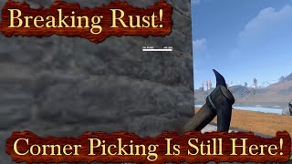 Breaking Rust Episode 106! | Revisiting Corner Picking, Still Works But Harder!