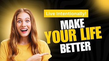 Live Intentionally: How to Transform Your Life!