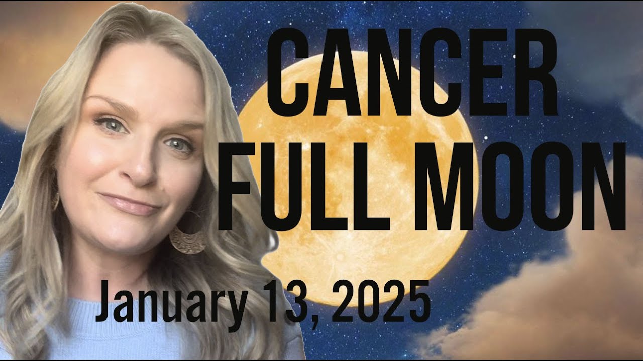 Full Moon Cancer Astrology: Jan 13, 2025 - YouTube
