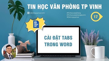 Cách cài đặt Tab trong Word | Căn lề nhanh, thẳng hàng chuyên nghiệp