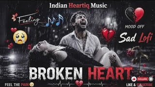 HEART BREAK 💔 SAD 😭 LOFI MASHUP || HEART BROKEN 💔 HINDI SONGS || MOOD OFF LOFI 😭 MASHUP screenshot 4