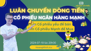 LUÂN CHUYỂN DÒNG TIỀN = Cổ phiếu Ngân hàng Mạnh và Yếu _ Đầu tư #ATHQ cùng Hoàng Minh