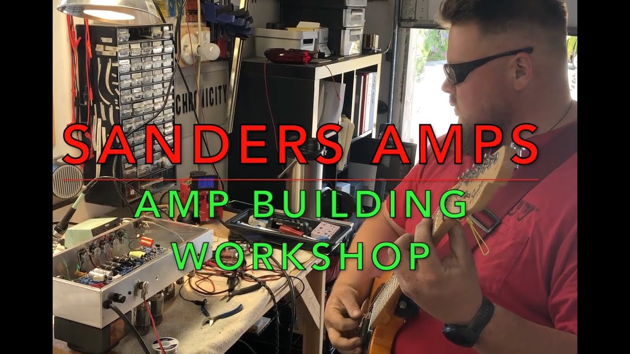 Sanders Amps Amp Building YouTube