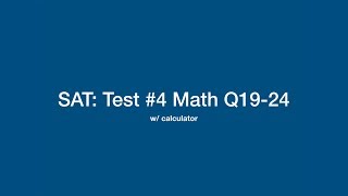 SAT: Math Problems 19-24 (w/ calculator) on Practice Test #4, pg. 717-724. Created by Ningjing Chen