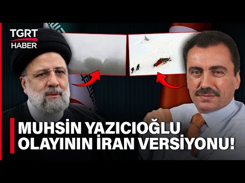 Muhsin Yazıcıoğlu Olayının İran Cumhurbaşkanı Reisi Versiyonu: Helikopteri Kaza Yaptı! - TGRT Haber