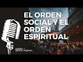 Orden social y orden espiritual / Podcast cristianos /La estructura social - Simon Aquino