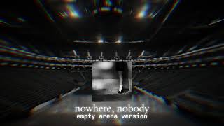 Ariana Grande - Nowhere, Nobody (Empty Arena Version)