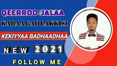 Qeerroo Jalaa Karaa Gad Lakkisi Keekiyyaa Badhaadhaa New Music  2021//Gadaa HD