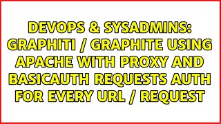 Graphiti / Graphite using Apache with Proxy and BasicAuth requests auth for every URL / request