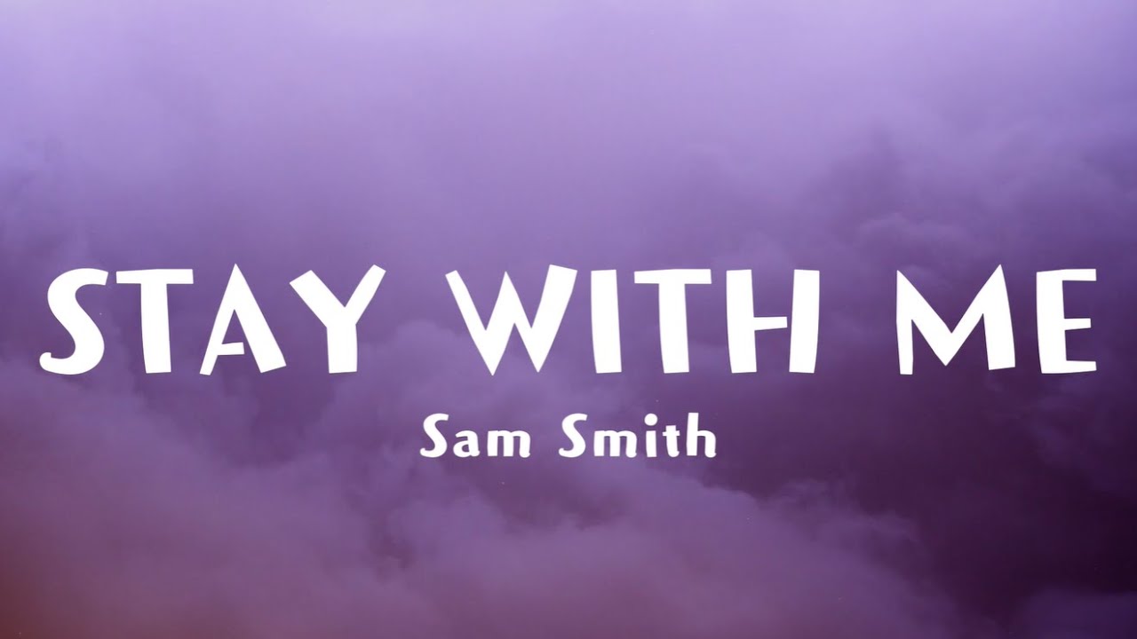 Sam Smith - STAY WITH ME (Lyrics) - YouTube