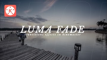 Luma Fade Transition Effects in kinemaster  !! EDITING TRICKS  !!