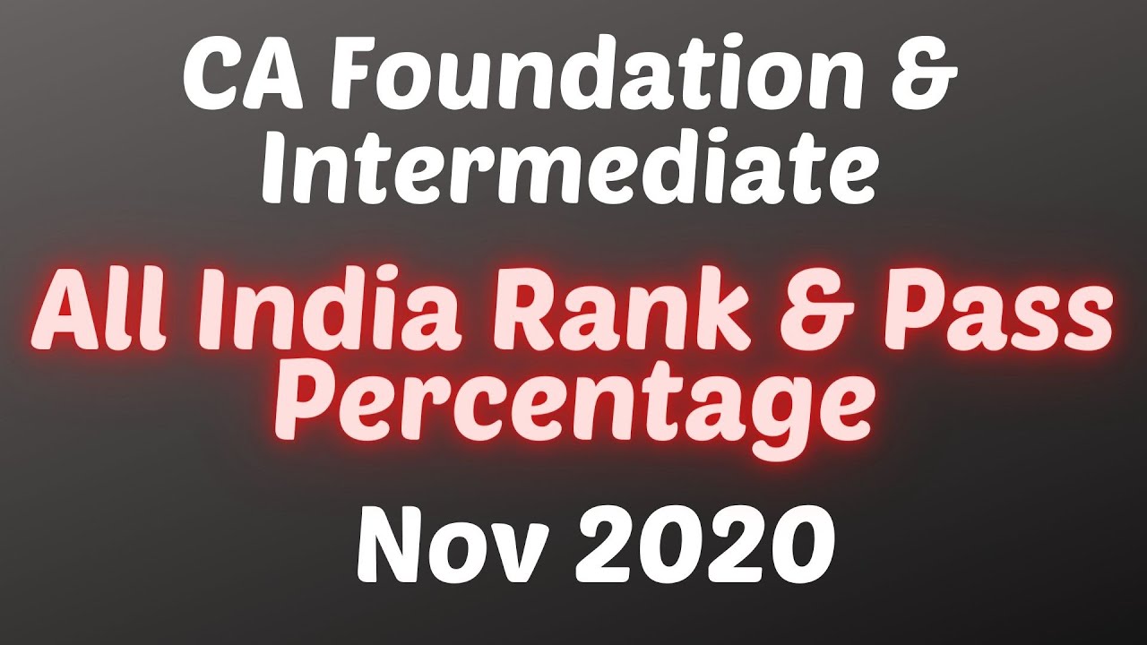 CA Foundation & Intermediate All India Ranks & Pass Percentages Nov ...