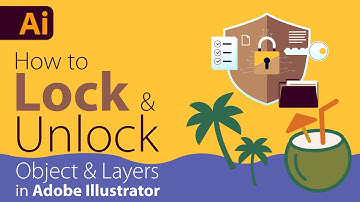How to Lock & Unlock Objects & Layers in Adobe Illustrator