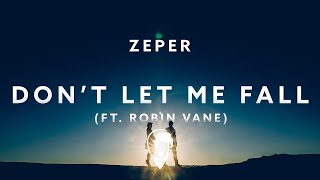 Zeper & Robin Vane - Don't Let Me Fall