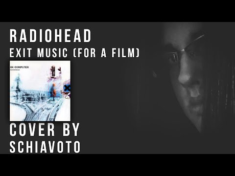 Radiohead - Exit Music (For A Film) Vocal Cover by Schiavoto