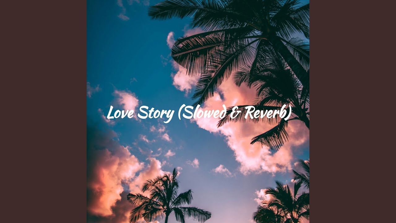 Love Story Slowed  Reverb