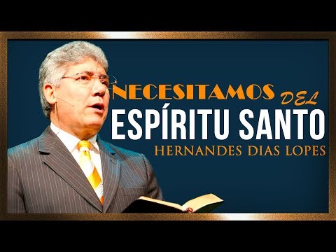 Necesitamos del Espíritu Santo - Hernandes Dias Lopes