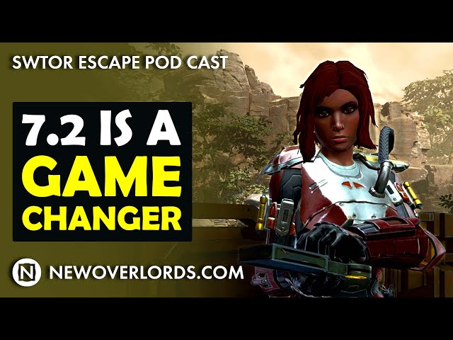 SWTOR Escape Pod Cast 446: 7.2 Is A Game Changer