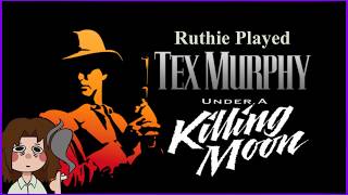Ruthie Played Tex Murphy: Under A Killing Moon [VoD 02]
