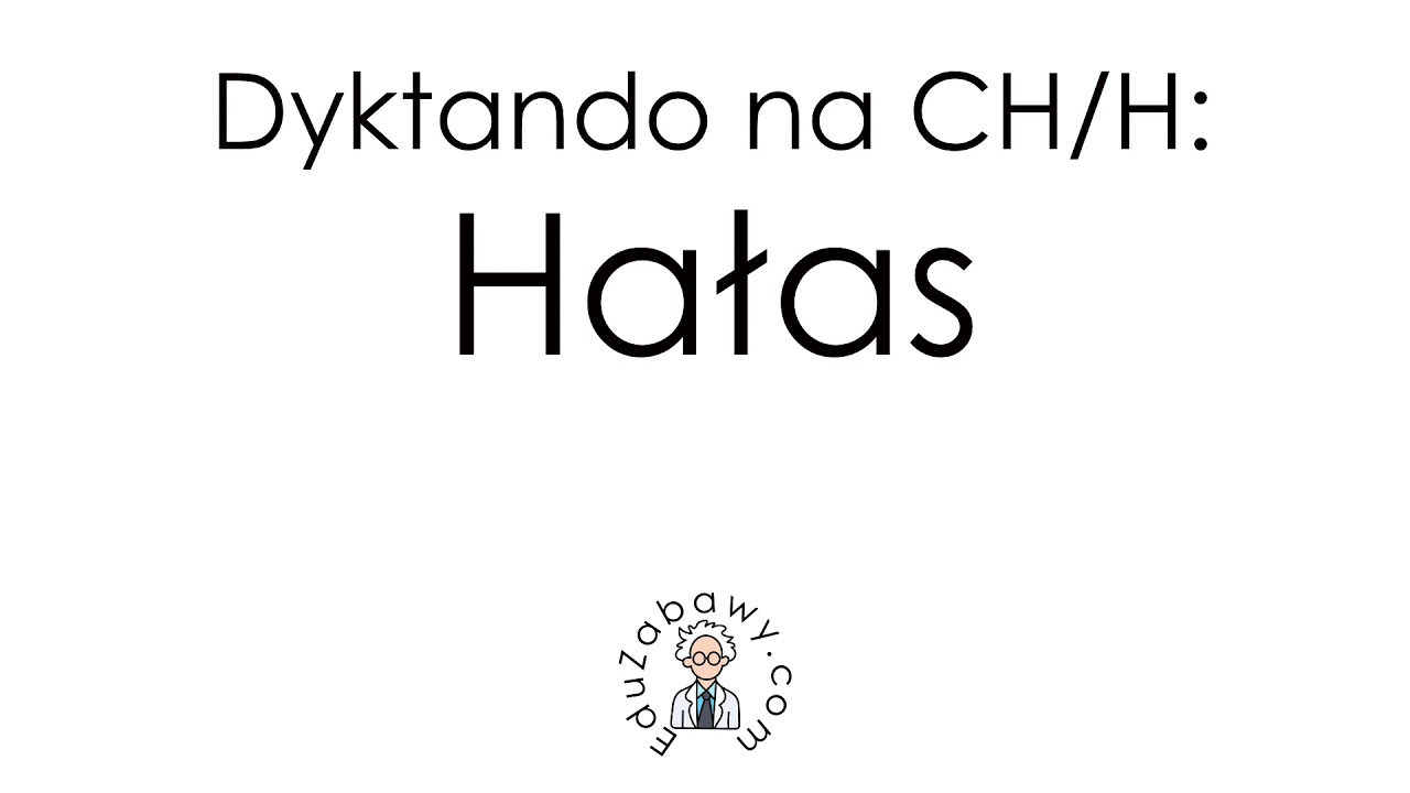 Dyktando ortograficzne na CH i H: Hałas - YouTube