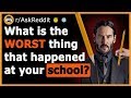 The CRAZIEST Incidents That Happened At School! - (r/AskReddit)