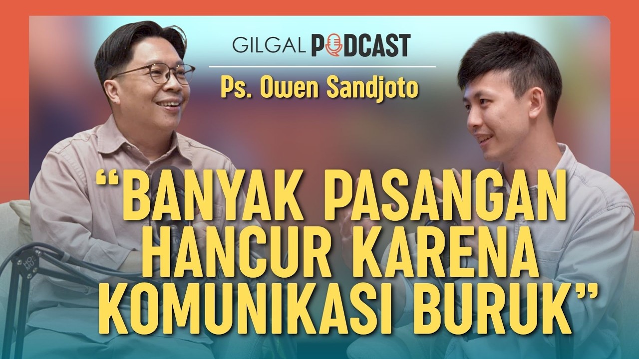 Banyak Pasangan Hancur Karena Komunikasi Buruk - Ps. Owen Sandjoto (Part 3) | GILGAL PODCAST