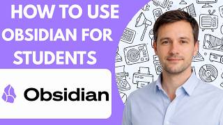 How to Use Obsidian for Students Full Guide 2026