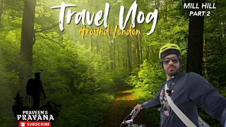 ലണ്ടനിൽ തേരാപാര | Mill Hill Part 2 |Travel Vlog Around London | Praveens Prayana | UK