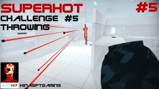 SUPERHOT CHALLENGES: #5 THROWING COMPLETE