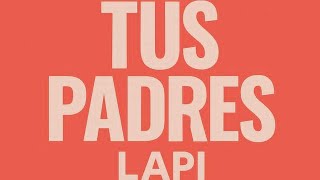 Lapi - Tus Padres Prod Respect Factory