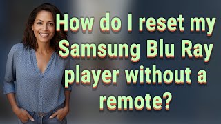 How do I reset my Samsung Blu Ray player without a remote?