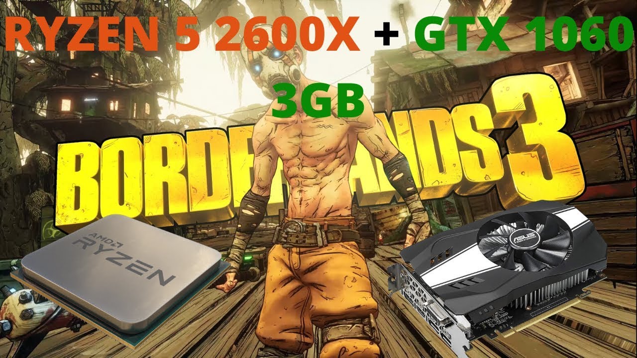 Borderlands 3 Benchmark Ryzen 5 2600X GTX 1060 3GB 1080p HIGH And borderlands-3-benchmark-ryzen-5-2600x-gtx-1060-3gb-1080p-high-and