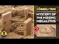 Göbekli Tepe The Mystery Of The Missing Megaliths