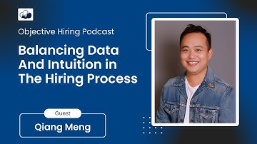 Qiang Meng on Balancing Data and Intuition in the Hiring Process