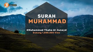 Murottal surah Muhammad | M Thaha Al Junayd