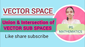 UNION AND INTERSECTION OF VECTOR SUB SPACES #rpsc #mathematics #gate #jam #csir #net #ugc #hpsc